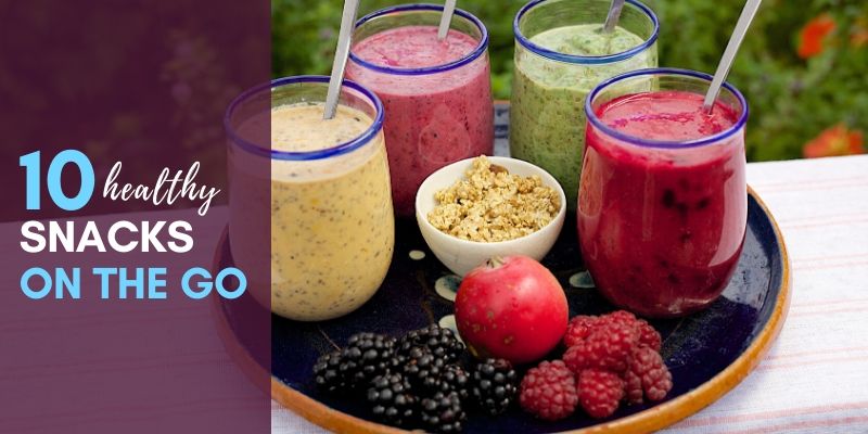10 Healthy Snack Ideas For On-the-Go 10 Healthy Snack Ideas For On-the-Go