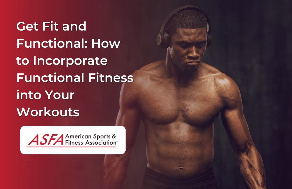 Incorporating Functional Fitness Exercises Into Your Advanced Workout Routine
